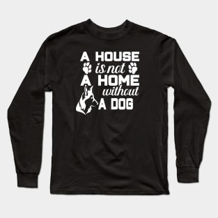 A house is not a home without a dog Long Sleeve T-Shirt